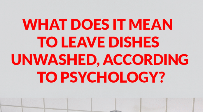The Psychological Meaning of Leaving Dirty Dishes