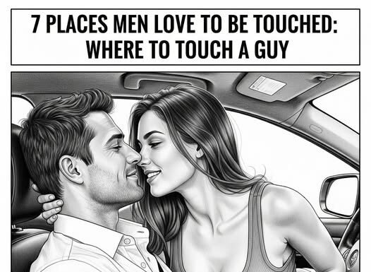 7 Places Men Love to Be Touched: Where to Touch a Guy