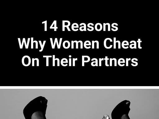 14 Reasons Why Women Cheat On Their Partners