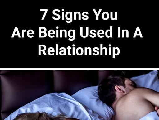 7 Signs You Are Being Used In A Relationship