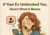 If Your Ex Unblocked You, Here’s What It Means