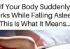 If Your Body Suddenly Jerks while Falling Asleep, this Is what It Means
