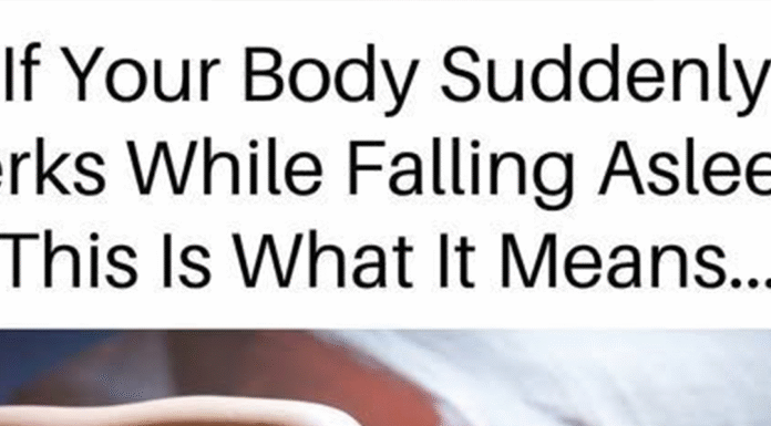 If Your Body Suddenly Jerks while Falling Asleep, this Is what It Means