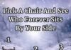 Pick a Chair and See Who Forever Sits by Your Side: A Reflective Exploration of Choice, Companionship, Loyalty, Life Paths, Silent Promises, Emotional Presence, Enduring Bonds, and the People Who Remain Through Time, Change, Distance, Challenges, Joy, Stillness, and the Unspoken Moments That Define Forever