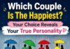 Which Couple Is The Happiest? Your Choice Reveals Your True Personality